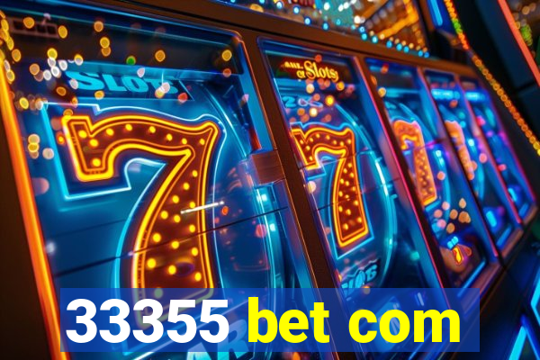 33355 bet com